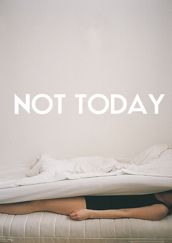 not-today