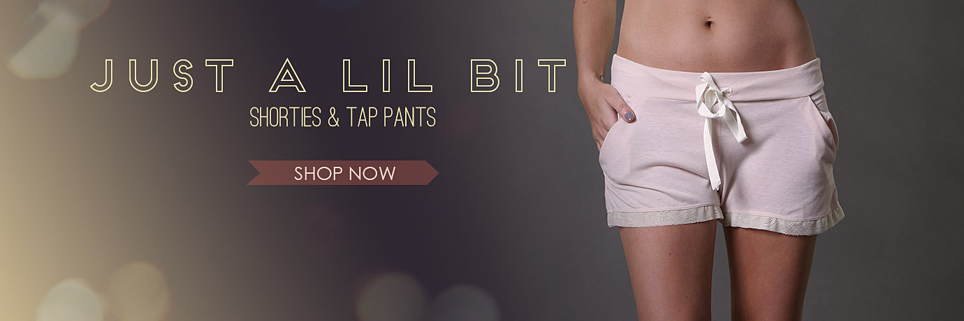 Tap Pants - Shorts | Luxurious Loungewear |  Between the Sheets Designer Lingerie